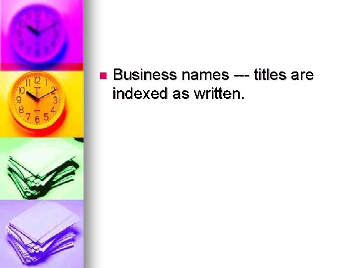 n Business names --- titles are indexed as written. 