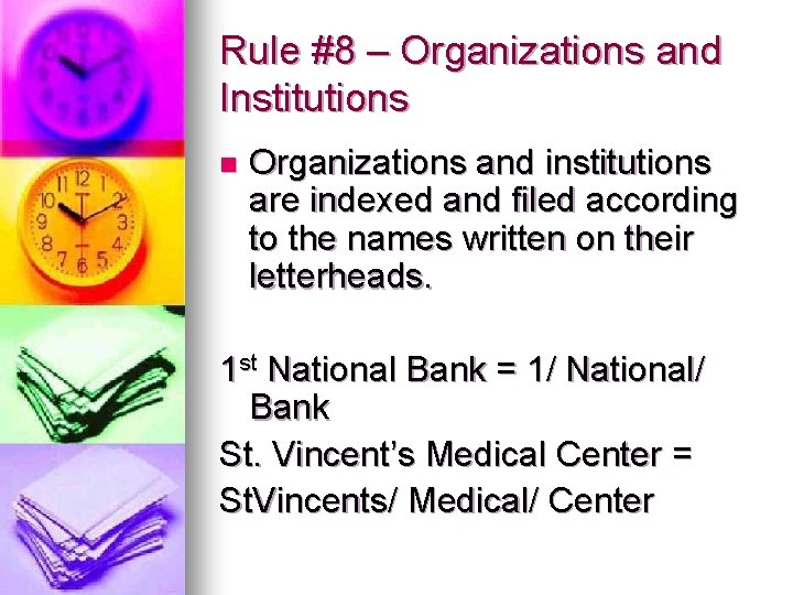 Rule #8 – Organizations and Institutions n Organizations and institutions are indexed and filed