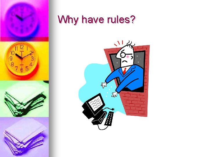 Why have rules? 