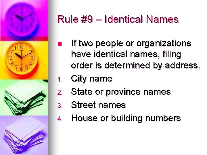 Rule #9 – Identical Names n 1. 2. 3. 4. If two people or