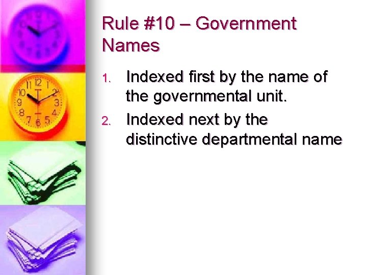 Rule #10 – Government Names 1. 2. Indexed first by the name of the