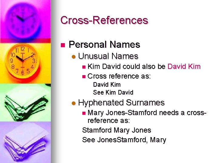 Cross-References n Personal Names l Unusual Names n Kim David could also be David