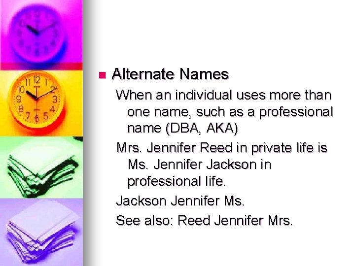 n Alternate Names When an individual uses more than one name, such as a