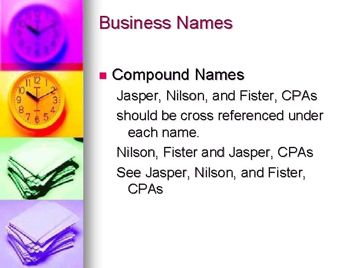 Business Names n Compound Names Jasper, Nilson, and Fister, CPAs should be cross referenced