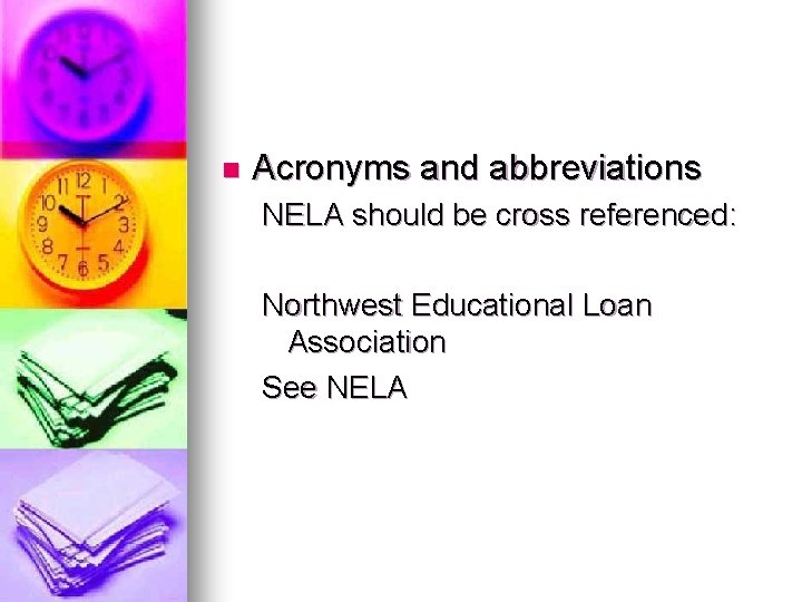 n Acronyms and abbreviations NELA should be cross referenced: Northwest Educational Loan Association See