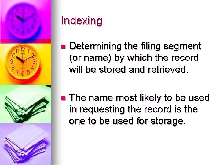 Indexing n Determining the filing segment (or name) by which the record will be