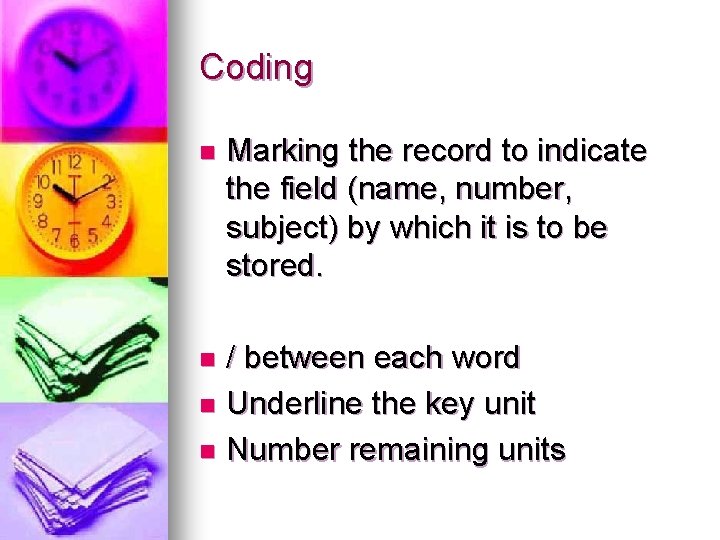 Coding n Marking the record to indicate the field (name, number, subject) by which