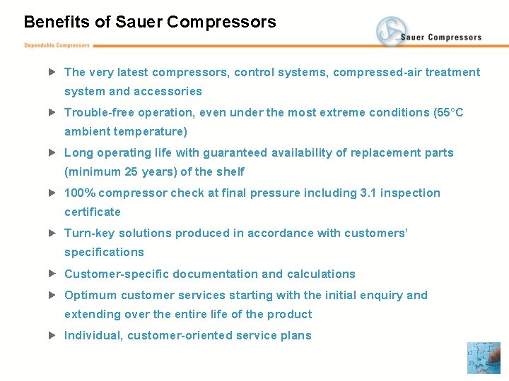 Benefits of Sauer Compressors The very latest compressors, control systems, compressed-air treatment system and