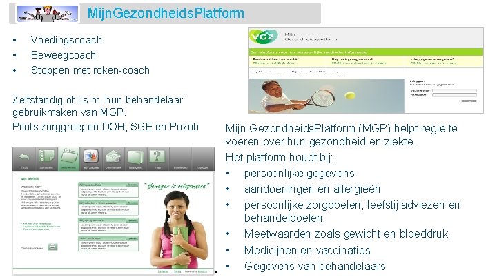 Mijn. Gezondheids. Platform • • • Voedingscoach Beweegcoach Stoppen met roken-coach Zelfstandig of i.