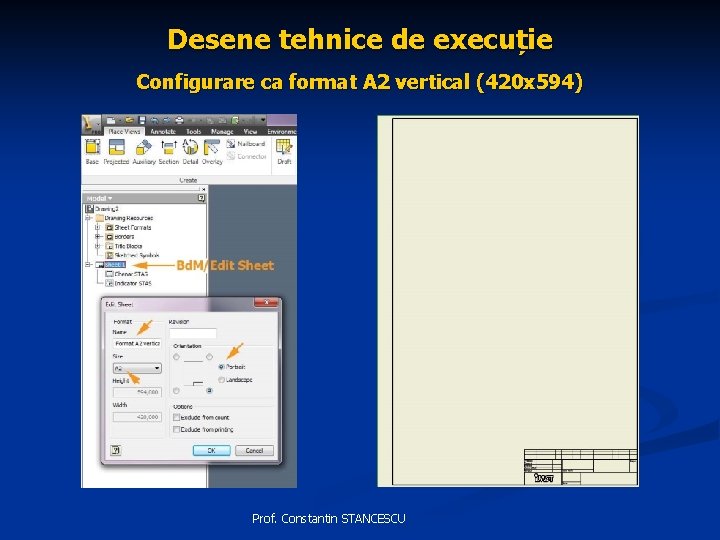 Desene tehnice de execuție Configurare ca format A 2 vertical (420 x 594) Prof.