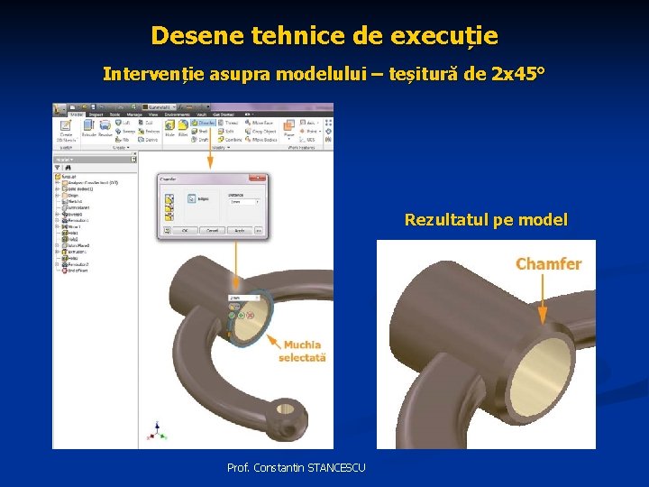 Desene tehnice de execuție Intervenție asupra modelului – teșitură de 2 x 45° Rezultatul