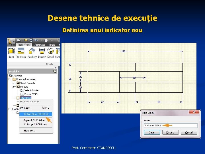 Desene tehnice de execuție Definirea unui indicator nou Prof. Constantin STANCESCU 