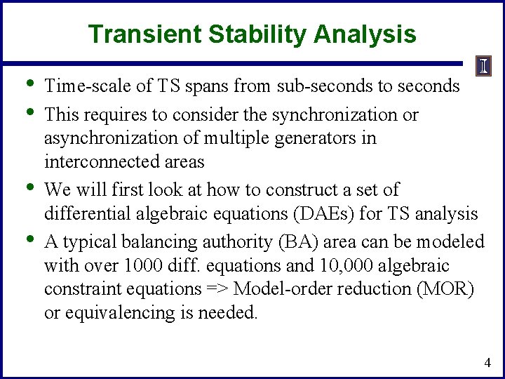 Transient Stability Analysis • • Time-scale of TS spans from sub-seconds to seconds This Transient Stability Analysis • • Time-scale of TS spans from sub-seconds to seconds This