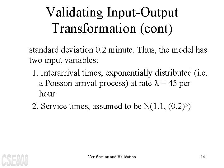 Validating Input-Output Transformation (cont) standard deviation 0. 2 minute. Thus, the model has two