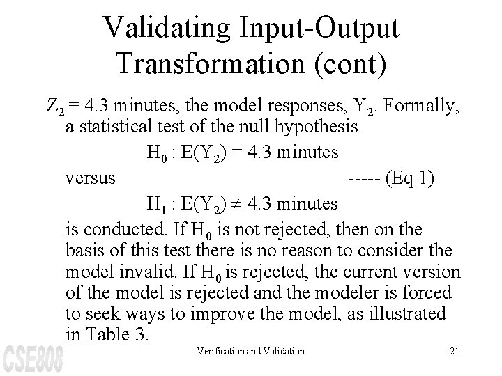 Validating Input-Output Transformation (cont) Z 2 = 4. 3 minutes, the model responses, Y