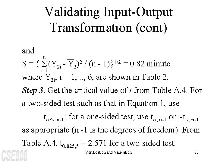 Validating Input-Output Transformation (cont) and S={ (Y 2 i - Y 2)2 / (n