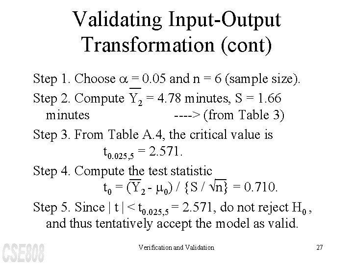 Validating Input-Output Transformation (cont) Step 1. Choose a = 0. 05 and n =