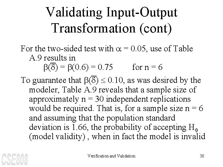 Validating Input-Output Transformation (cont) For the two-sided test with a = 0. 05, use