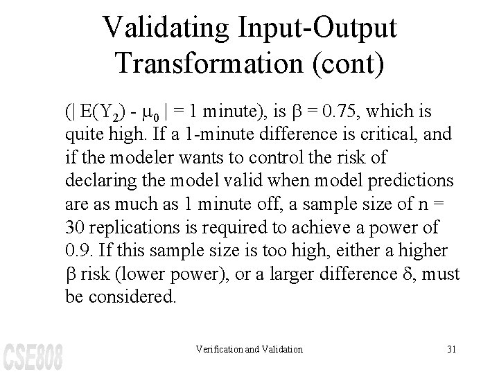 Validating Input-Output Transformation (cont) (| E(Y 2) - m 0 | = 1 minute),