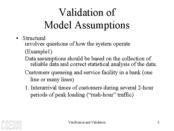 Validation of Model Assumptions • Structural involves questions of how the system operate (Example