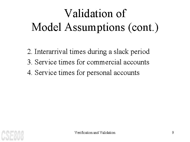 Validation of Model Assumptions (cont. ) 2. Interarrival times during a slack period 3.