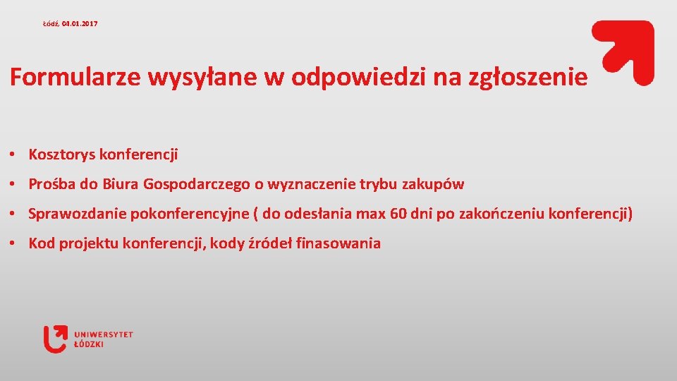 Łódź, 04. 01. 2017 Formularze wysyłane w odpowiedzi na zgłoszenie • Kosztorys konferencji •