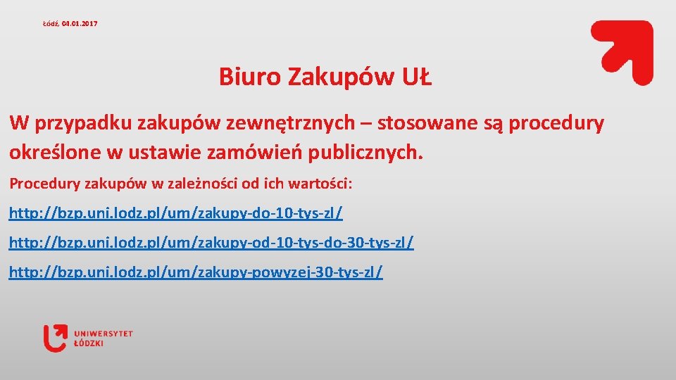 Łódź, 04. 01. 2017 Biuro Zakupów UŁ W przypadku zakupów zewnętrznych – stosowane są