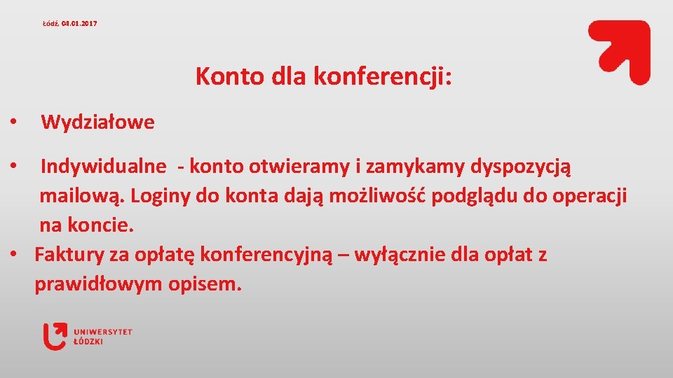 Łódź, 04. 01. 2017 Konto dla konferencji: • Wydziałowe Indywidualne - konto otwieramy i