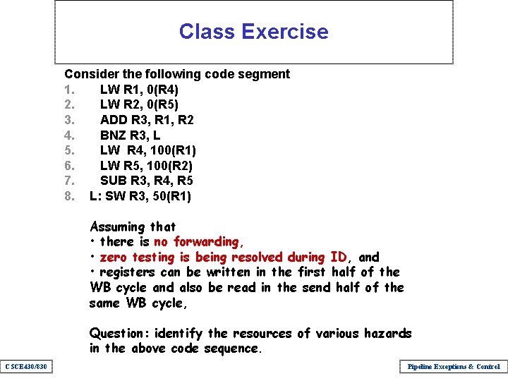 Class Exercise Consider the following code segment 1. LW R 1, 0(R 4) 2.