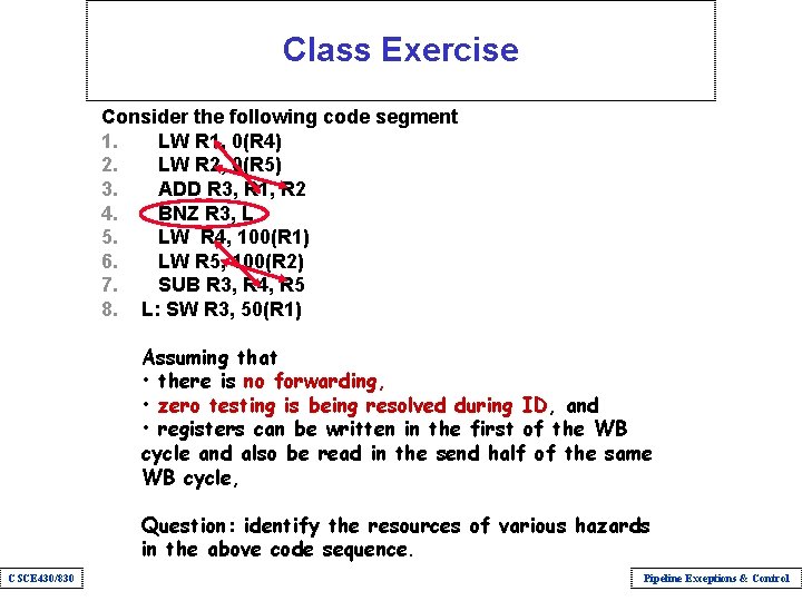 Class Exercise Consider the following code segment 1. LW R 1, 0(R 4) 2.