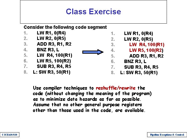 Class Exercise Consider the following code segment 1. LW R 1, 0(R 4) 2.