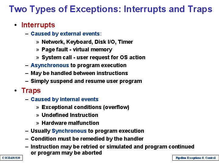 Two Types of Exceptions: Interrupts and Traps • Interrupts – Caused by external events: