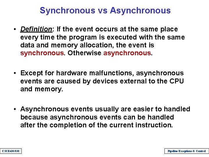 Synchronous vs Asynchronous • Definition: If the event occurs at the same place every