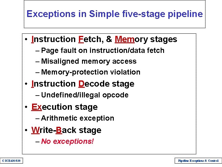 Exceptions in Simple five-stage pipeline • Instruction Fetch, & Memory stages – Page fault