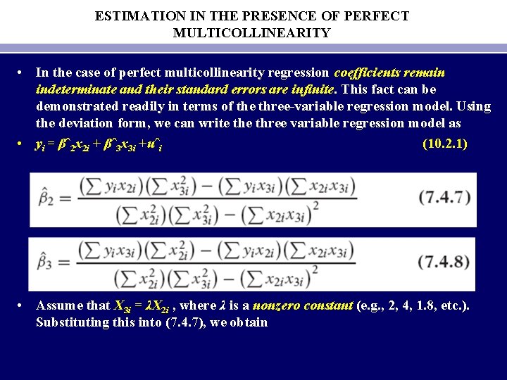 ESTIMATION IN THE PRESENCE OF PERFECT MULTICOLLINEARITY • In the case of perfect multicollinearity