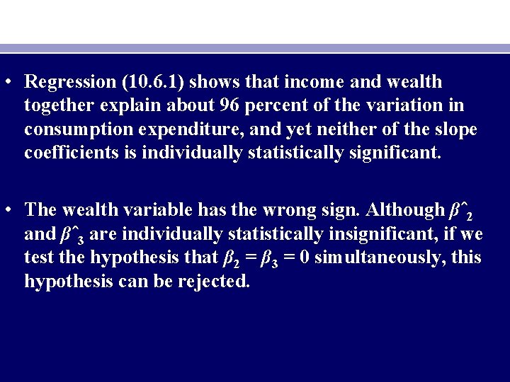  • Regression (10. 6. 1) shows that income and wealth together explain about