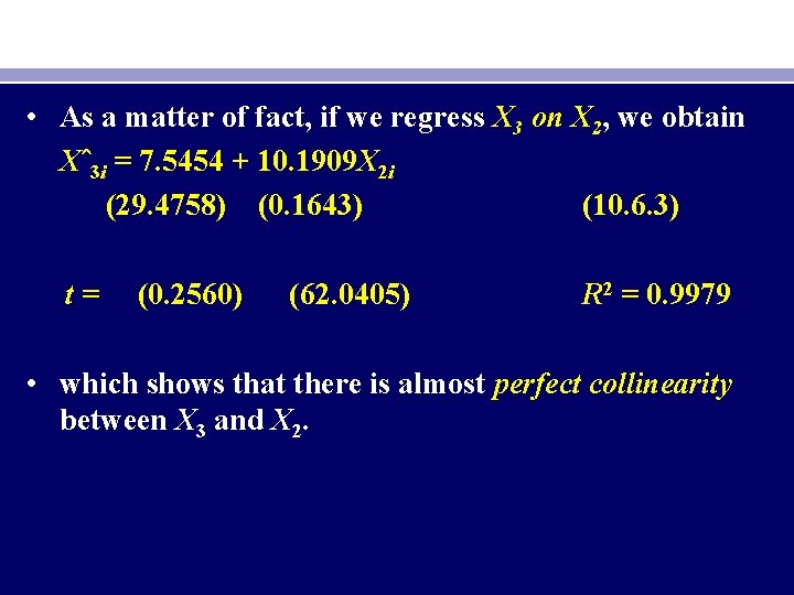  • As a matter of fact, if we regress X 3 on X