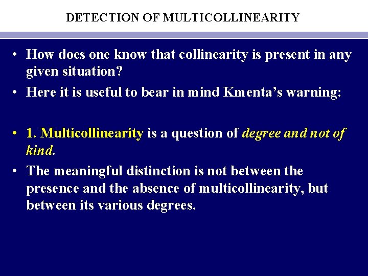 DETECTION OF MULTICOLLINEARITY • How does one know that collinearity is present in any