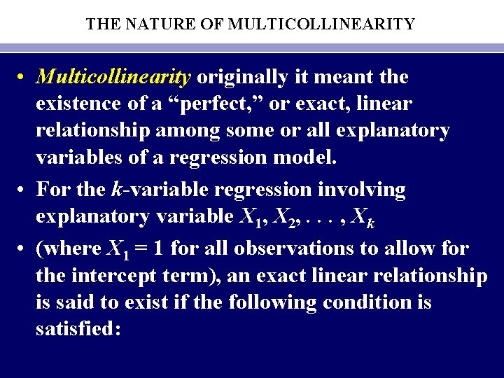 THE NATURE OF MULTICOLLINEARITY • Multicollinearity originally it meant the existence of a “perfect,