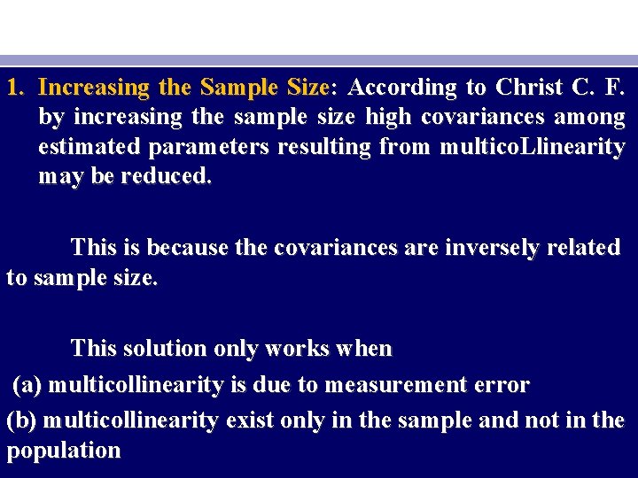 1. Increasing the Sample Size: According to Christ C. F. by increasing the sample