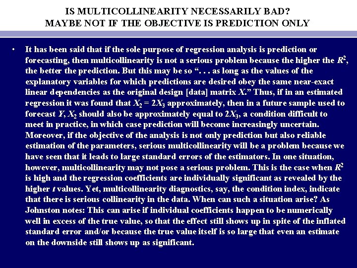 IS MULTICOLLINEARITY NECESSARILY BAD? MAYBE NOT IF THE OBJECTIVE IS PREDICTION ONLY • It