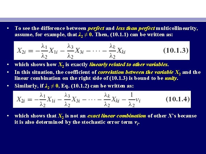  • To see the difference between perfect and less than perfect multicollinearity, assume,