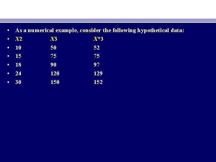  • • As a numerical example, consider the following hypothetical data: X 2