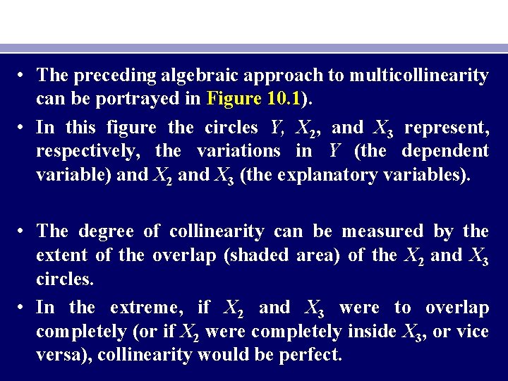  • The preceding algebraic approach to multicollinearity can be portrayed in Figure 10.