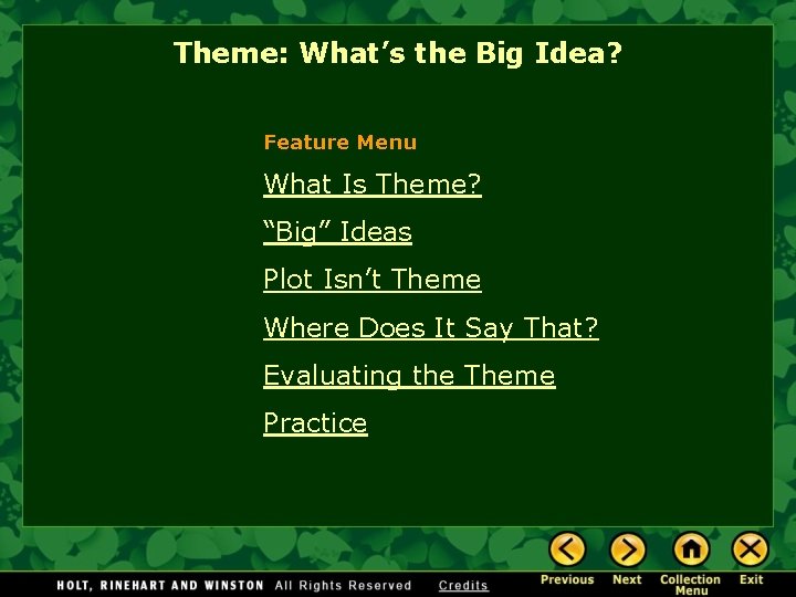 Theme: What’s the Big Idea? Feature Menu What Is Theme? “Big” Ideas Plot Isn’t