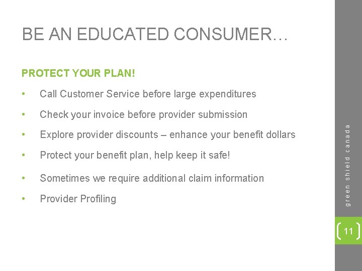 BE AN EDUCATED CONSUMER… • Call Customer Service before large expenditures • Check your
