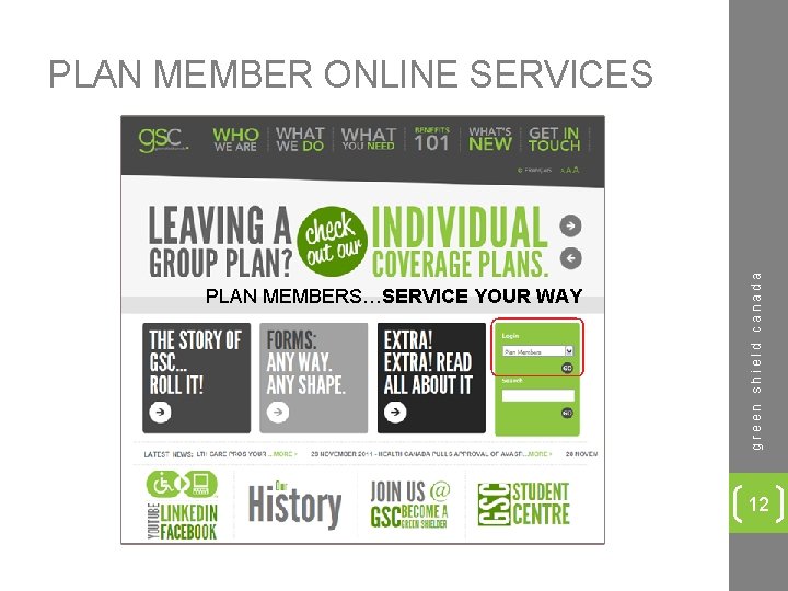 PLAN MEMBERS…SERVICE YOUR WAY green shield canada PLAN MEMBER ONLINE SERVICES 12 