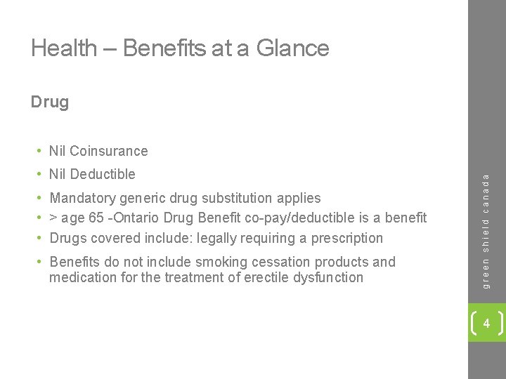 Health – Benefits at a Glance Drug • Nil Deductible • Mandatory generic drug