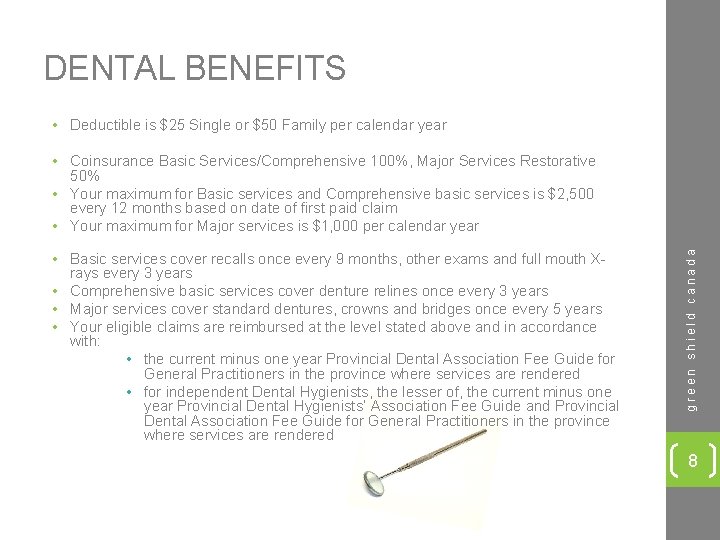 DENTAL BENEFITS • Deductible is $25 Single or $50 Family per calendar year •