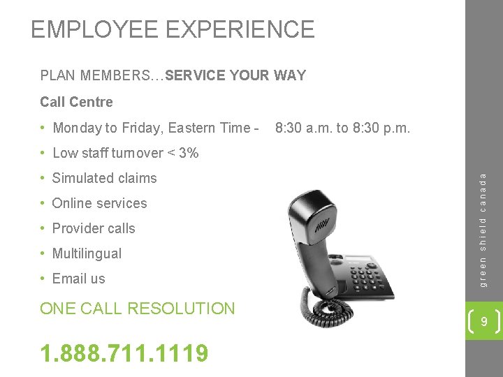 EMPLOYEE EXPERIENCE PLAN MEMBERS…SERVICE YOUR WAY Call Centre • Monday to Friday, Eastern Time